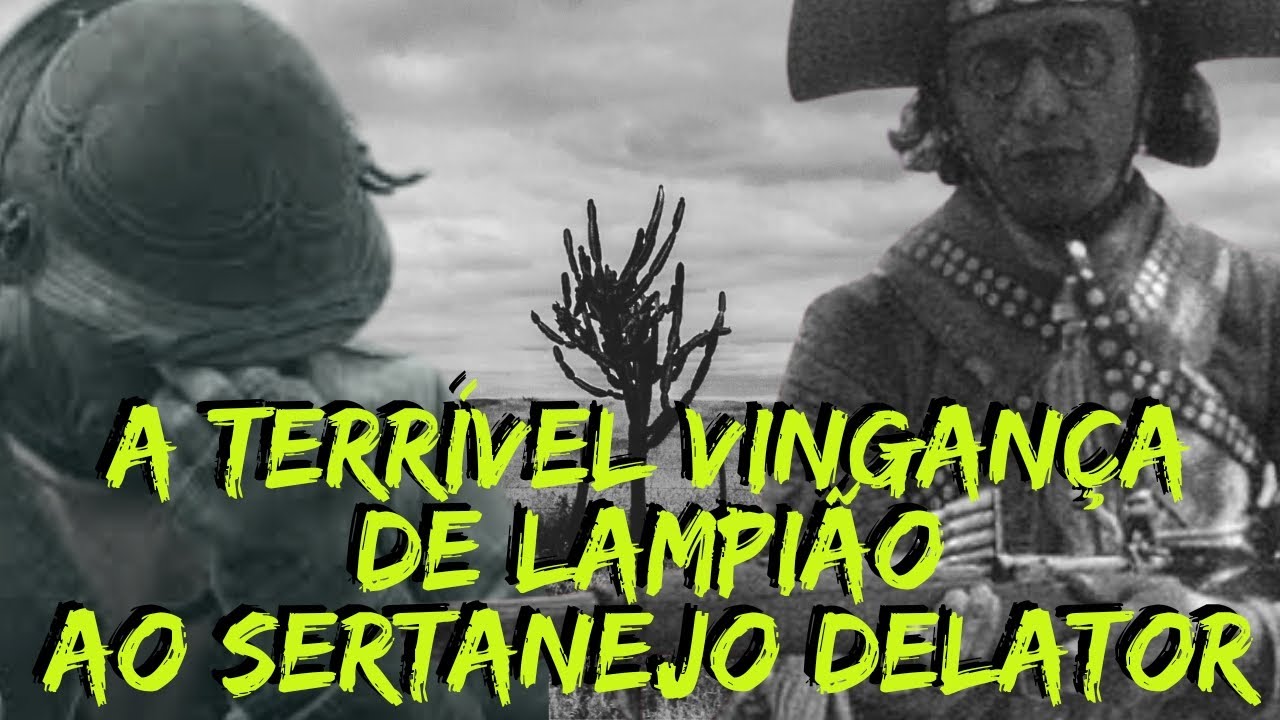 A TERRÍVEL VINGANÇA DE LAMPIÃO AO SERTANEJO DELATOR