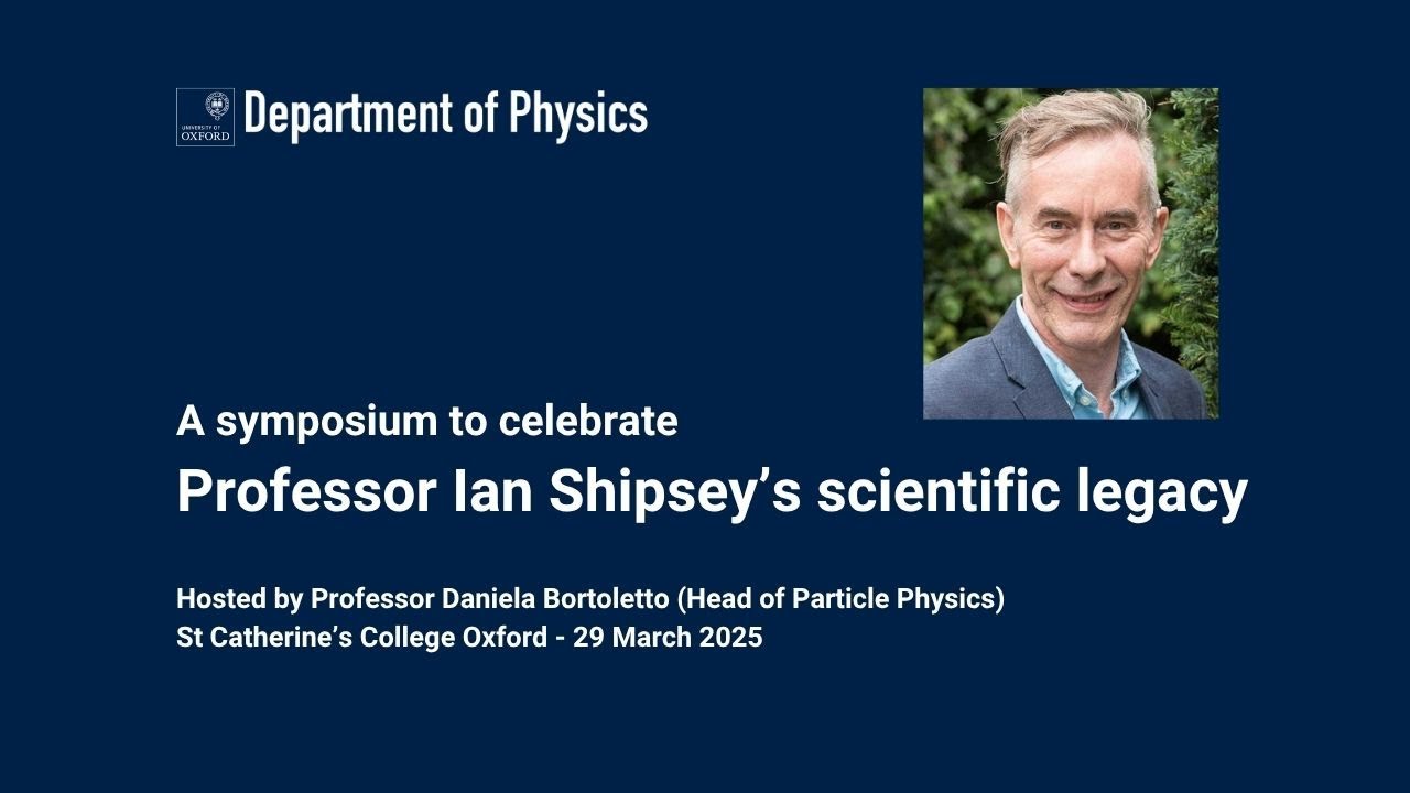 Professor Ian Shipsey FRS: a remarkable scientific legacy
