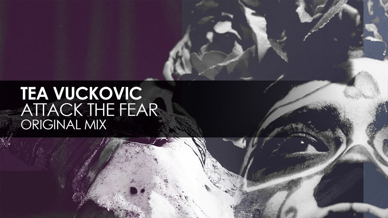 Tea Vuckovic - Attack The Fear (Original Mix)