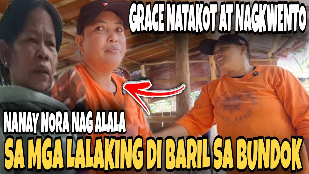 GRACE NAG KWENTO SAKIN SA NAGING KARANASAN SA BUNDOK MAY KINAKATAKOTAN NA MGA TAO 