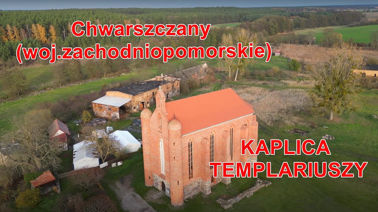Unikat na skalę światową czyli kaplica templariuszy w Chwarszczanach (woj.zachodniopomorskie)