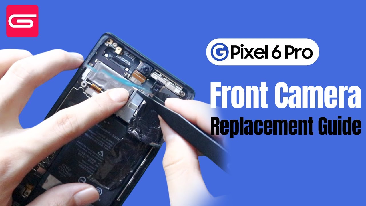 Google Pixel 6 Pro Front Camera Replacement