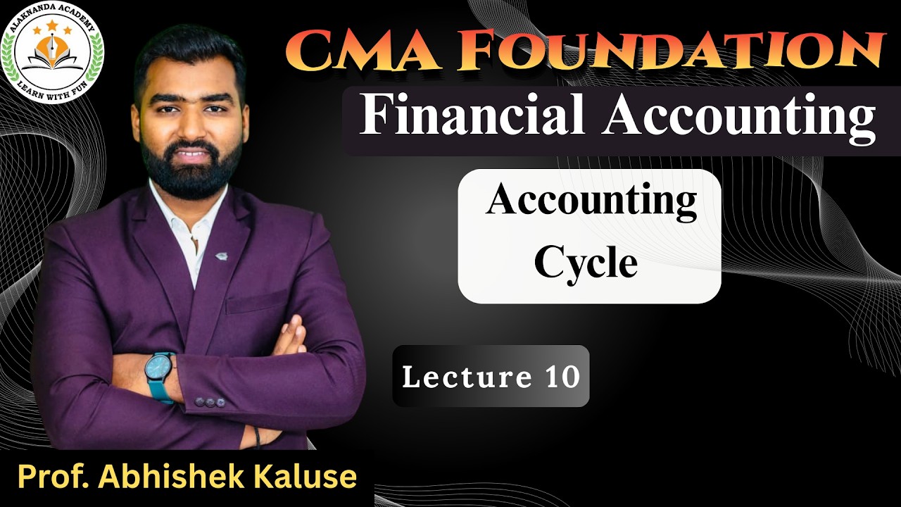 Lec 10 | Accounting Cycle  | CMA Foundation | Prof Abhishek Kaluse