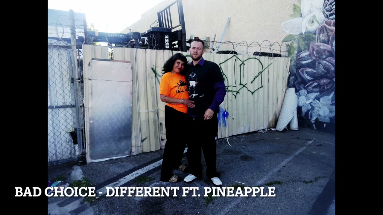 Bad Choice - Different Ft. Pineapple