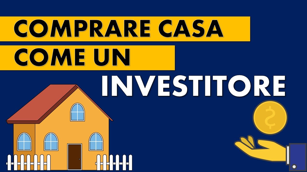 COMPRA CASA COME UN INVESTITORE