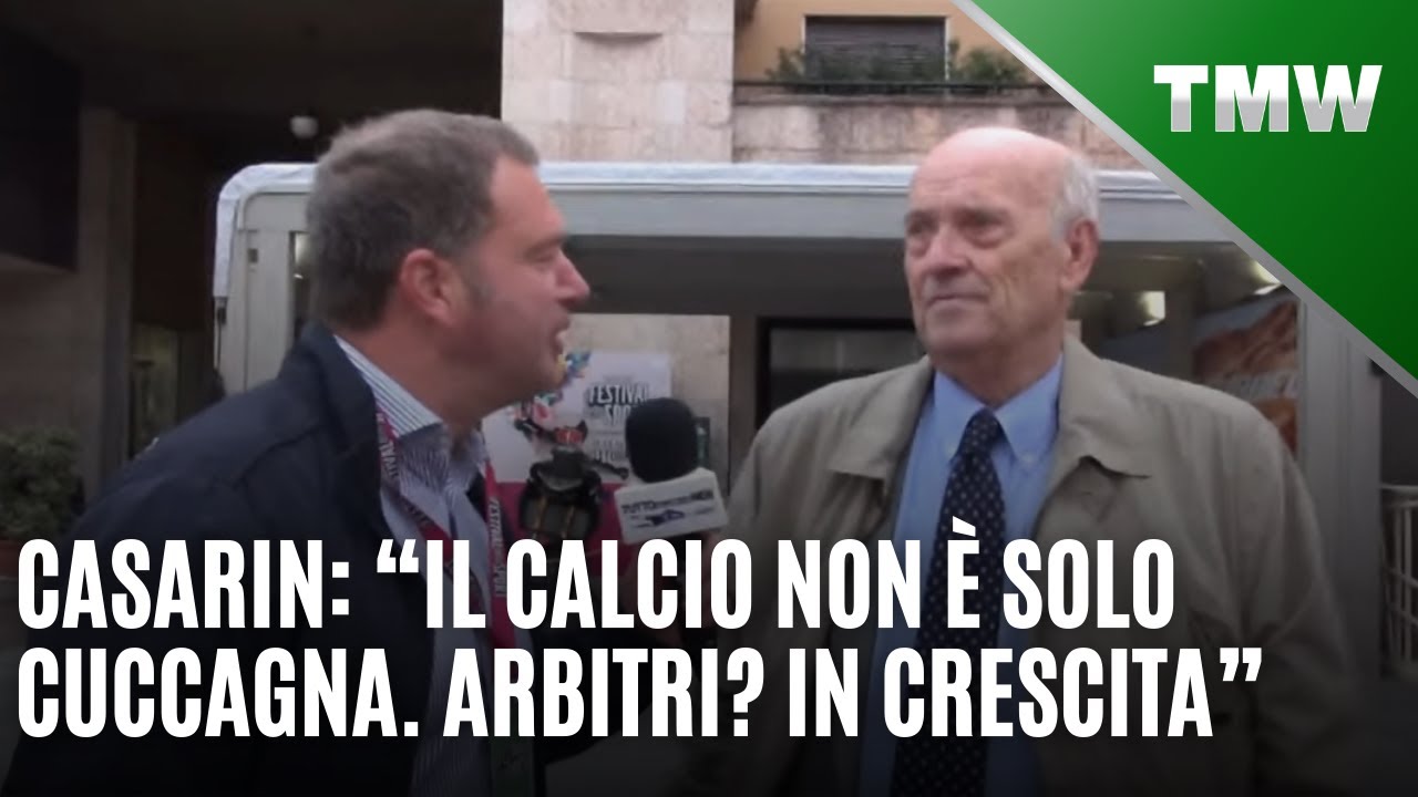 Casarin: “Il calcio non è solo cuccagna. Arbitri? In crescita”