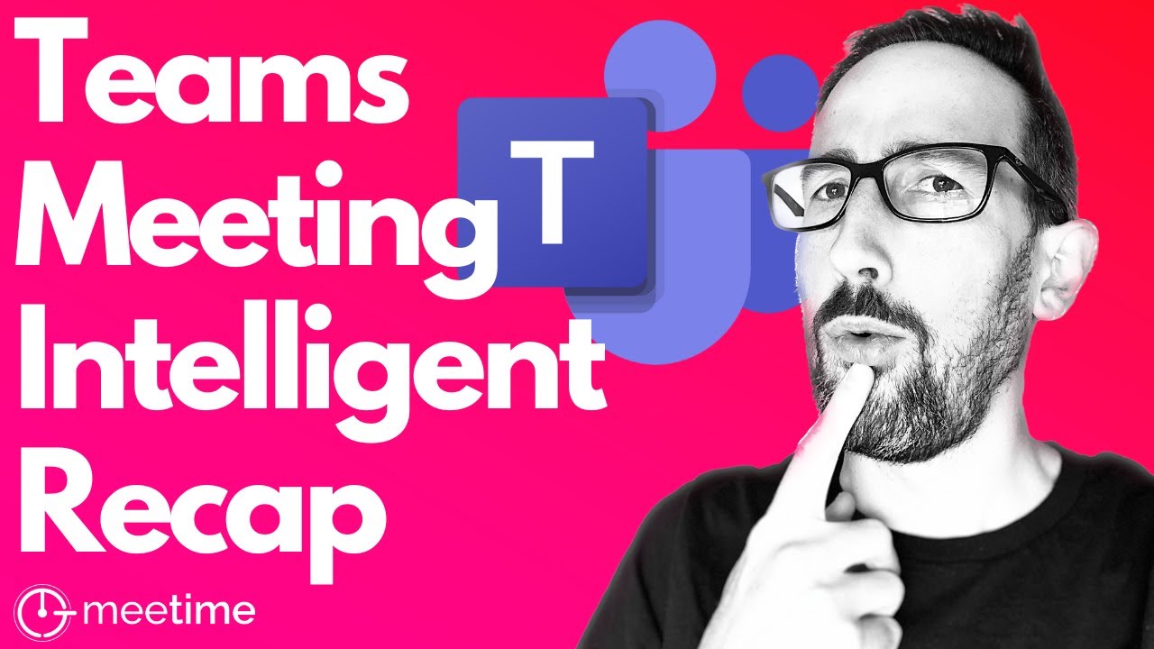 How To Use Microsoft Teams Intelligent Meeting Recap
