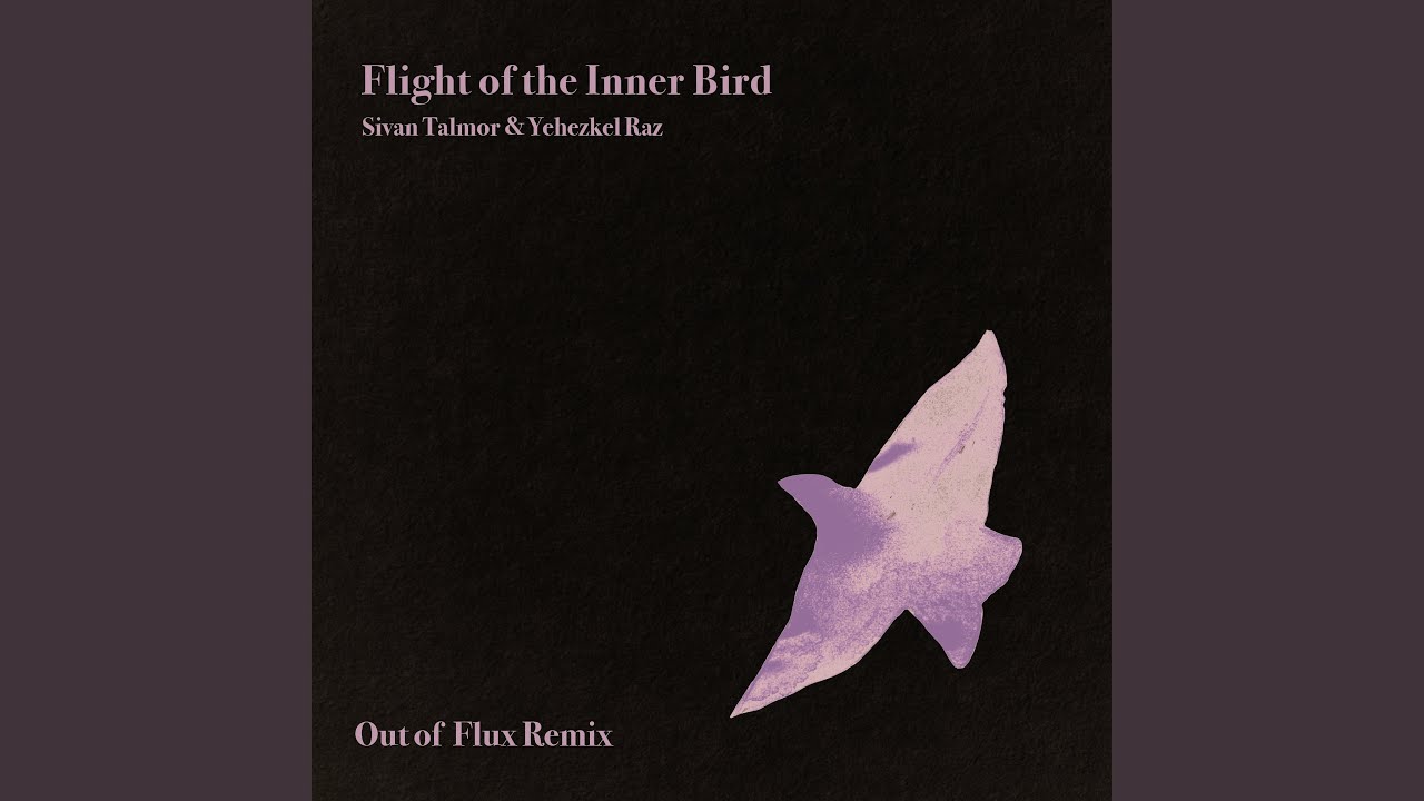 Flight of the Inner Bird - Out of Flux Remix