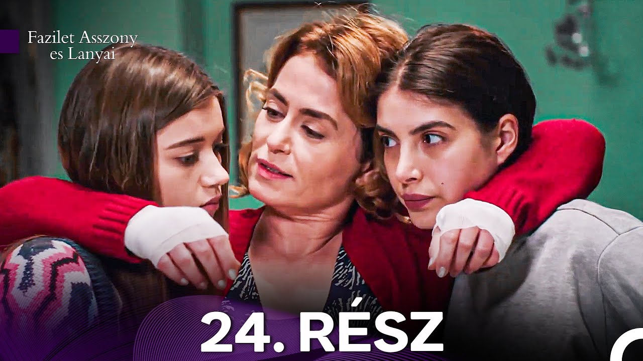 Fazilet Asszony es Lanyai 24. Rész (Magyar Szinkron)