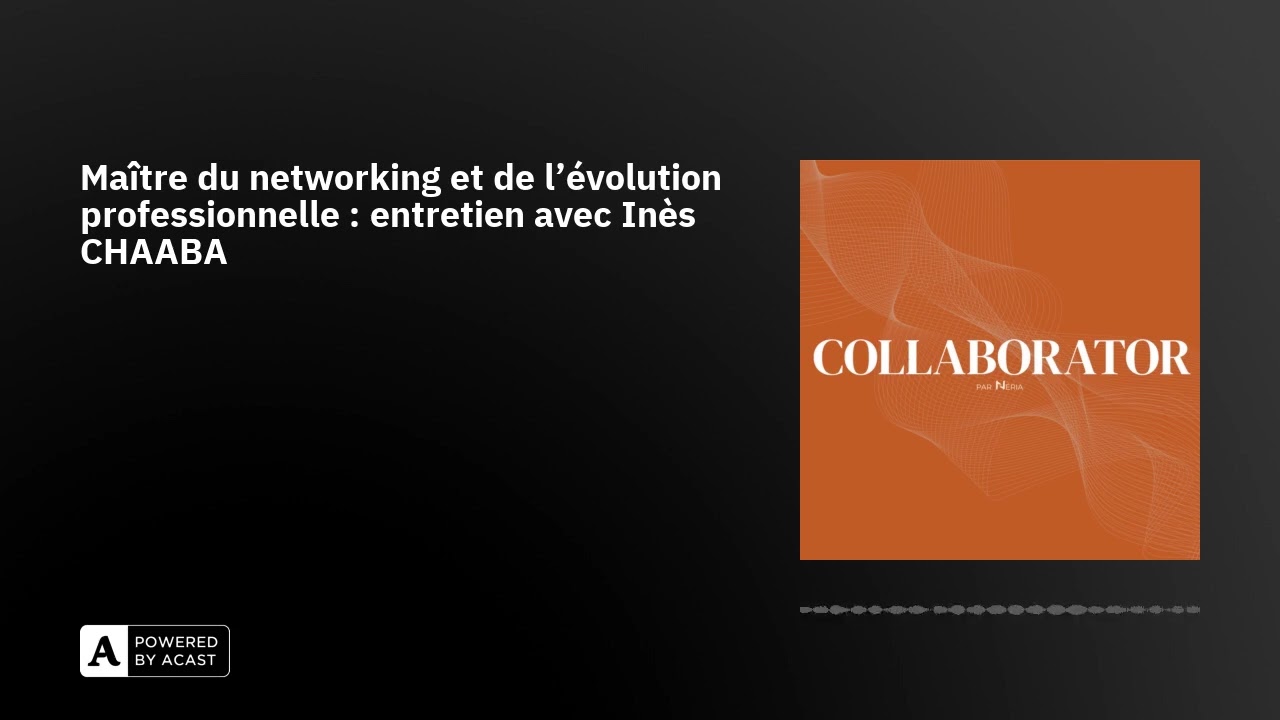Maître du networking et de l’évolution professionnelle : entretien avec Inès CHAABA