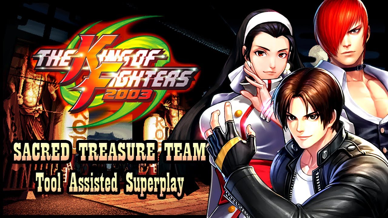 【TAS】THE KING OF FIGHTERS 2003 - SACRED TREASURE TEAM - KYO KUSANAGI\IORI YAGAMI\CHIZURU KAGURA
