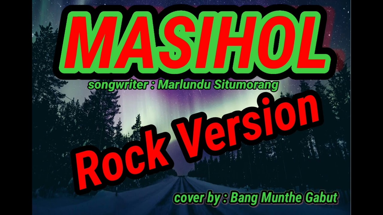 COVER LAGU BATAK -MASIHOL- Rock Version