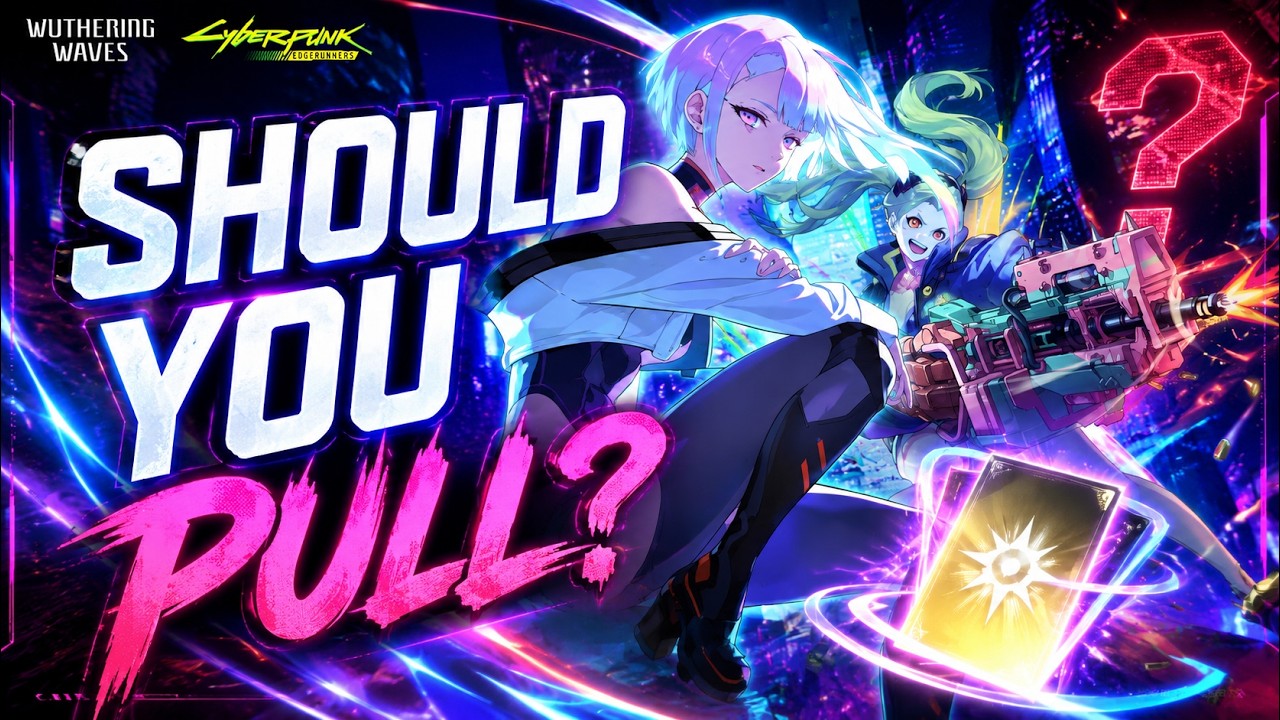 Lucy Should You Pull? Wuthering Waves 3.4 Cyberpunk Collab Guide