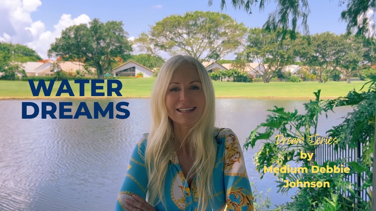 Water Dreams | Angelic Messages | Debbie Johnson | Medium | Dreams | Angels | Dream Interpretation
