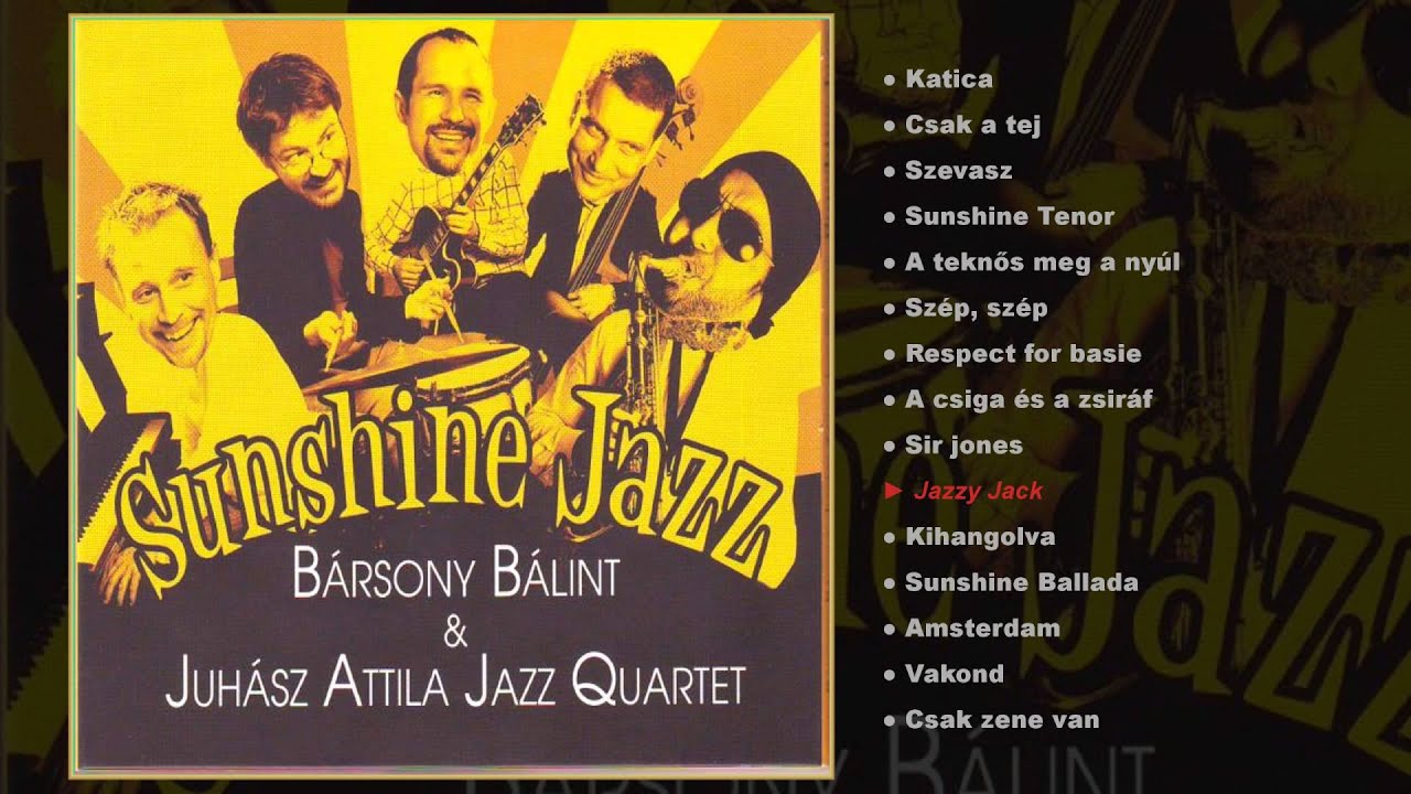 Bársony Bálint és a Juhász Attila Jazz Quartet - Sunshine Jazz (Teljes album)