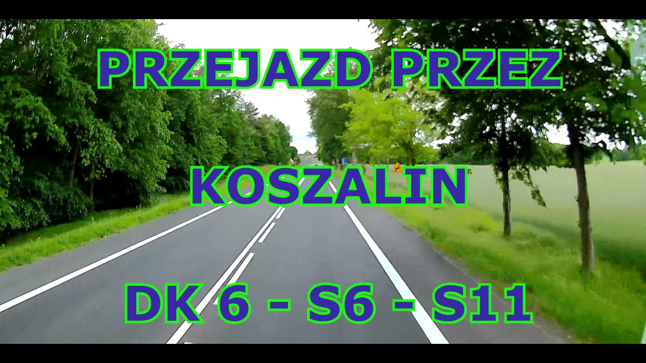 PRZEJAZD PRZEZ KOSZALIN  ( DK 6 - S6 - S11 )
