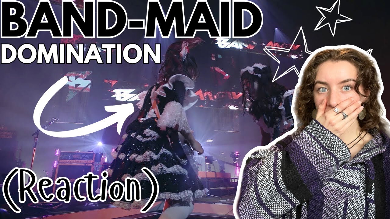 Hannah reacts to &ldquo;Domination&rdquo; | BAND-MAID | Live!!