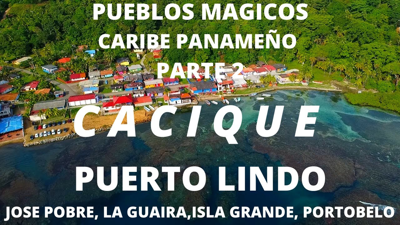 CACIQUE - José Pobre  - LA GUAIRA pueblos mágicos DEL CARIBE PANAMEÑOS -  PARTE 2