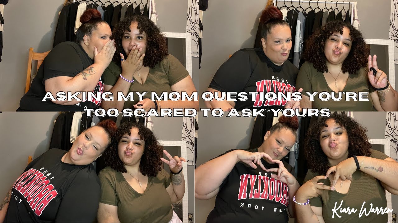 ASKING MY MOM QUESTIONS YOU&rsquo;RE TOO SCARED TO ASK YOURS | Kiara Warren