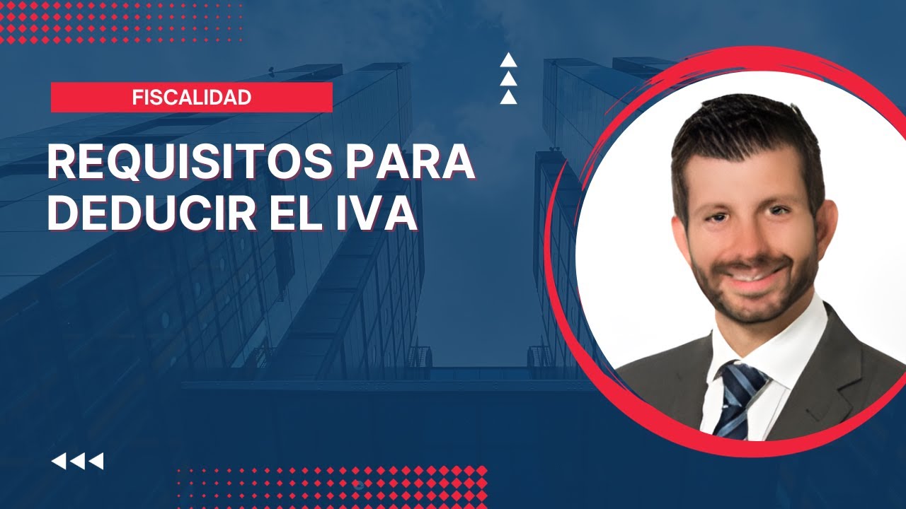 Requisitos para deducir el IVA