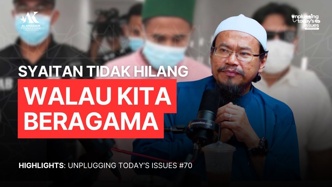 #70 - Nabi Maksum, Kita Tidak: Ujian Syaitan Sentiasa Ada | Unplugging  Today's Issues | Highlights