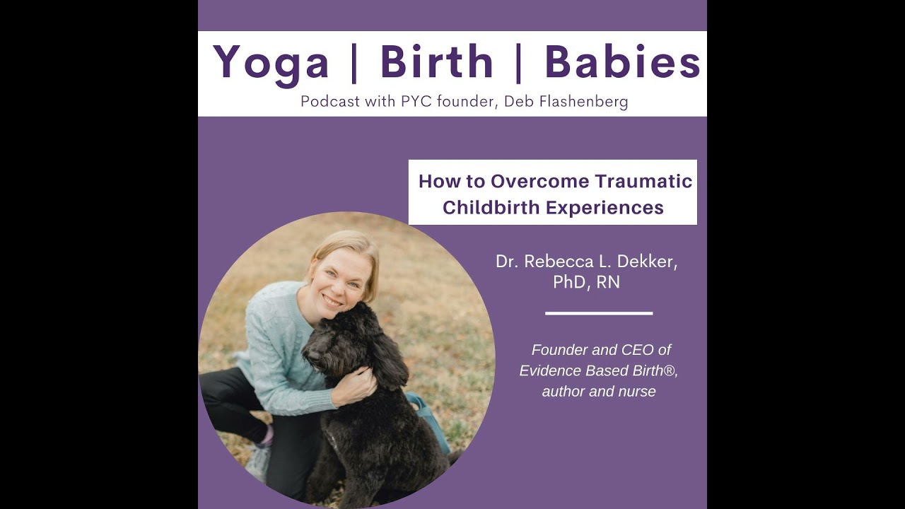 How to Overcome Traumatic Childbirth Experiences with Dr. Rebecca L. Dekker, PhD, RN