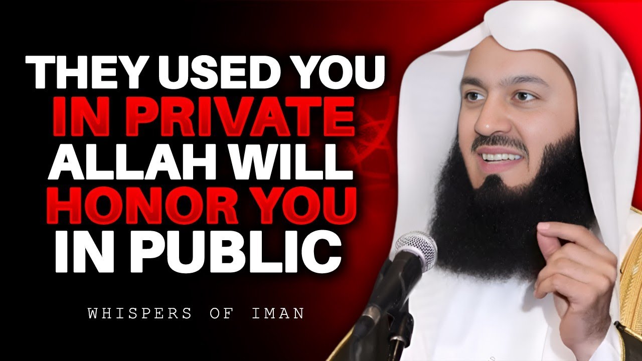 They Used You in Private… Allah Will Honor You in Public | Mufti Menk 