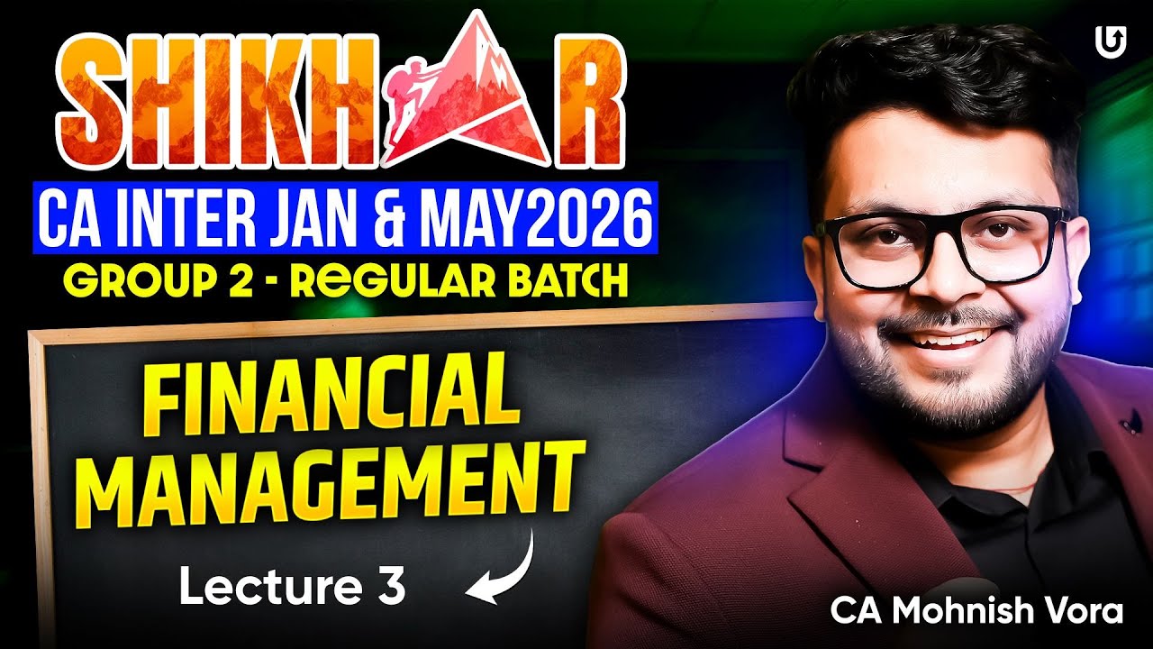 CA Inter FM Lec 3 | Shikhar Batch | CA Inter Jan & May 2026 | CA Mohnish Vora
