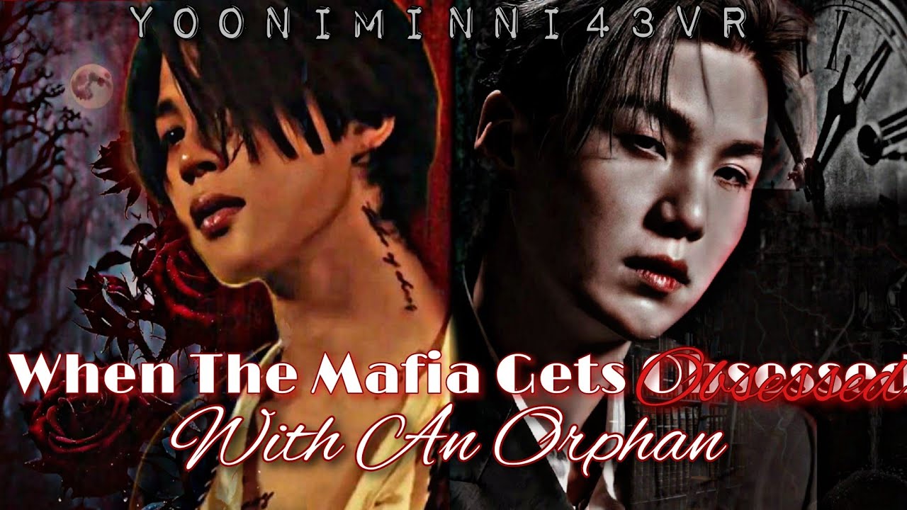 When The Mafia Gets Obsessed with An Orphan || Yoonmin Oneshot Movie || @yooniminni43vr