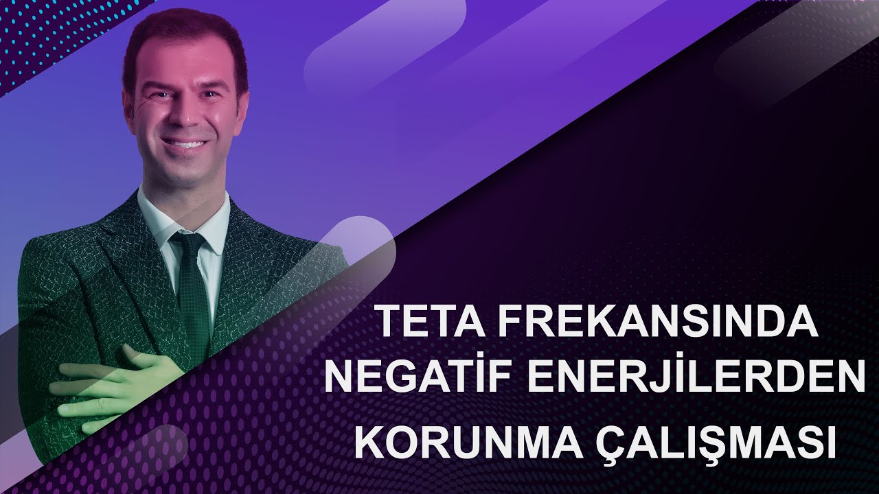 Teta Frekansında Negatif Enerjilerden Korunma &Ccedil;alışması! - Theta Healing Videolarım