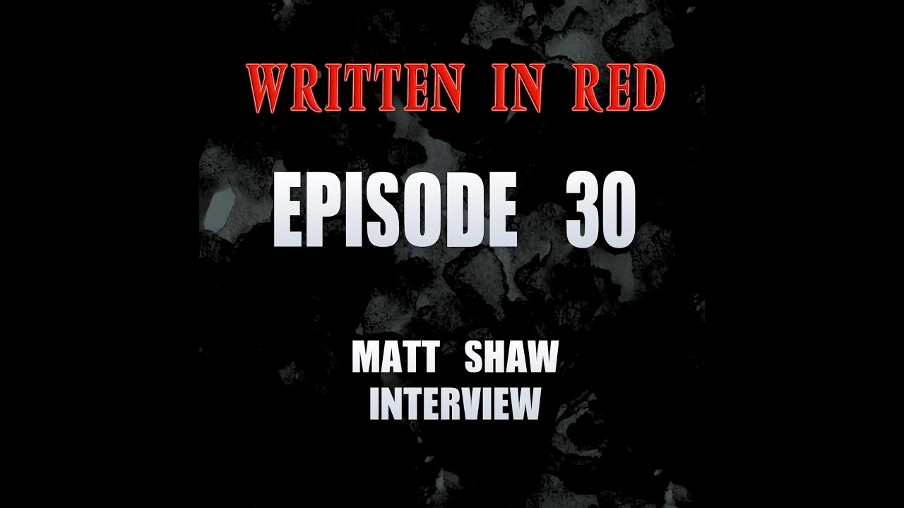 Written in Red -  E30 - Matt Shaw Interview