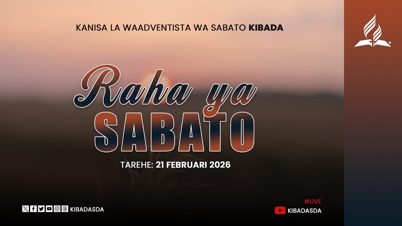 🔴#LIVE: RAHA YA SABATO  - IBADA KUU || 21 FEBRUARI 2026 || KIBADA SDA CHURCH