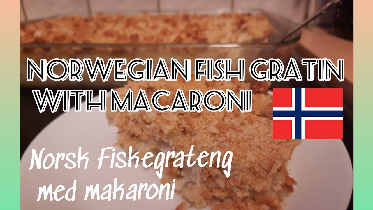 Norwegian Fish Gratin with Macaroni| Norsk Fiskegrateng med Makaroni