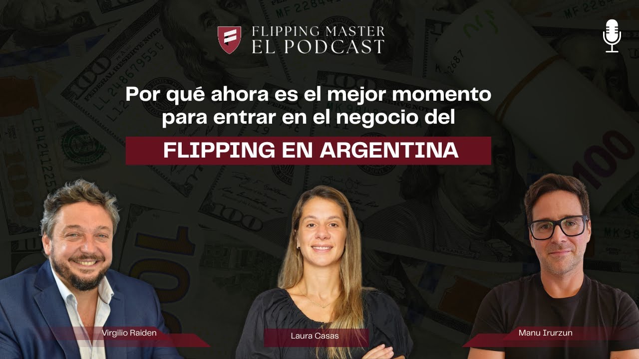 EP. 4 - ¿Por qué ahora es el Mejor Momento para entrar en el Negocio del Flipping en Argentina?