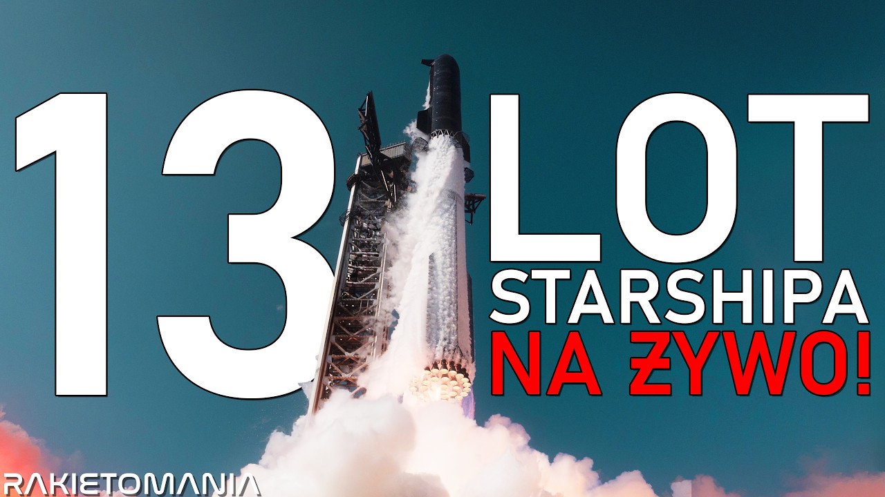 13 LOT STARSHIPA SPACEX NA ŻYWO!