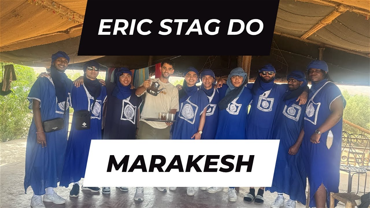 Morocco Marakesh Vlog - Eric's Stag Edition | What a country, What an experience!