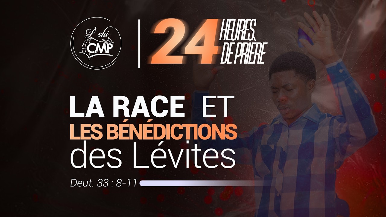 24 HEURES DE PRIÈRE | La race et les bénédictions des Lévites