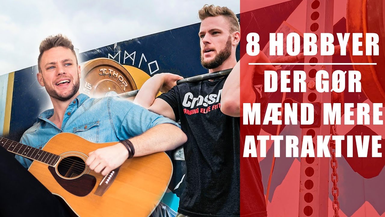 8 hobbyer der gør mænd MERE attraktive - Få mere selvtillid!