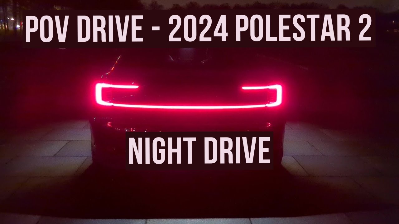 2024 Polestar 2 - Exterior Lights + POV Night Drive (Pixel LED)