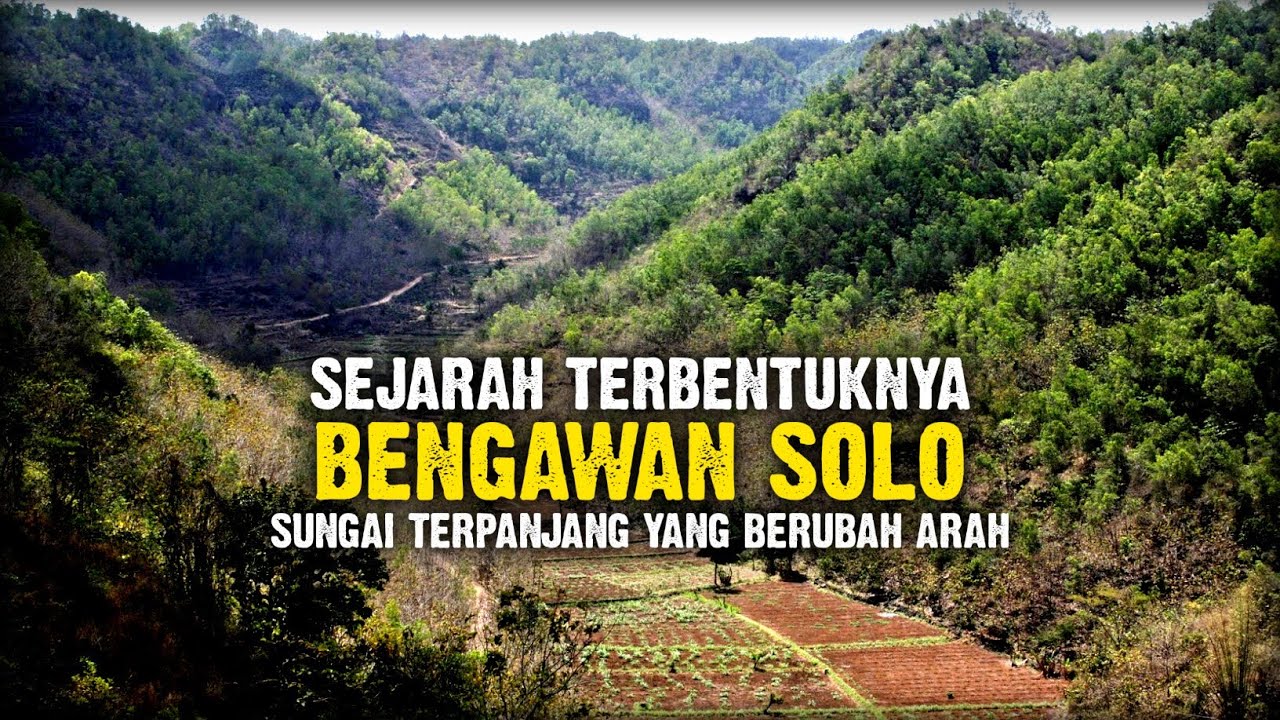 Bengawan Solo, Sejarah Terbentuknya Sungai Terpanjang yang Berubah Arah
