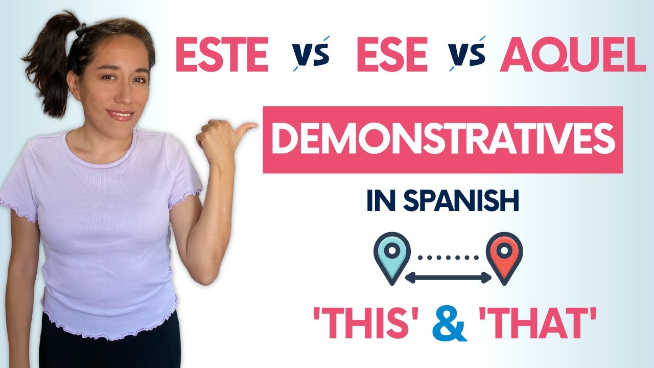 Este vs Ese vs Aquel: Spanish Demonstratives Demystified!