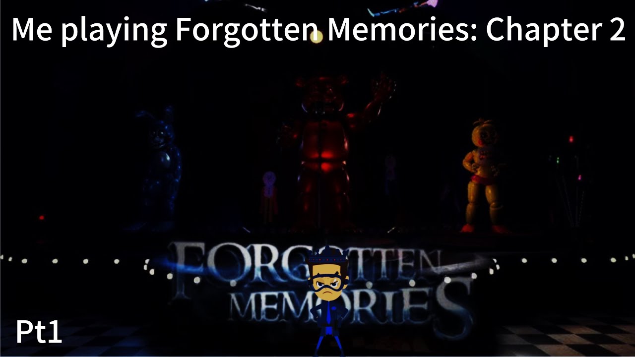 Me playing forgotten memories, chapter 2 part one