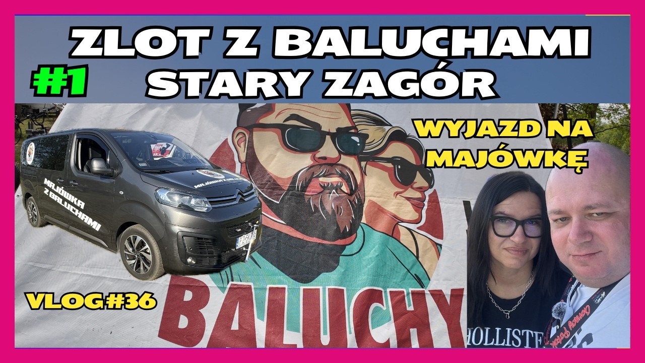 MAJ&Oacute;WKA Z BALUCHAMI💙Karawaningowy Zlot🔥Stary Zag&oacute;r 2025🌤️Camp Kajak 179🚣&zwj;♂️ CZ.1