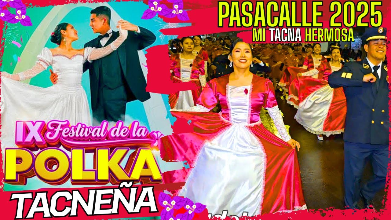 IX FESTIVAL DE LA POLKA TACNEÑA 2025 Mi Tacna Hermosa Pasacalle