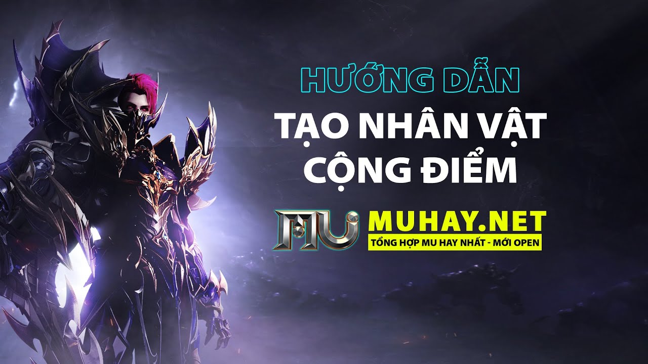 Hướng Dẫn Tạo nh&acirc;n vật - Mu Hay