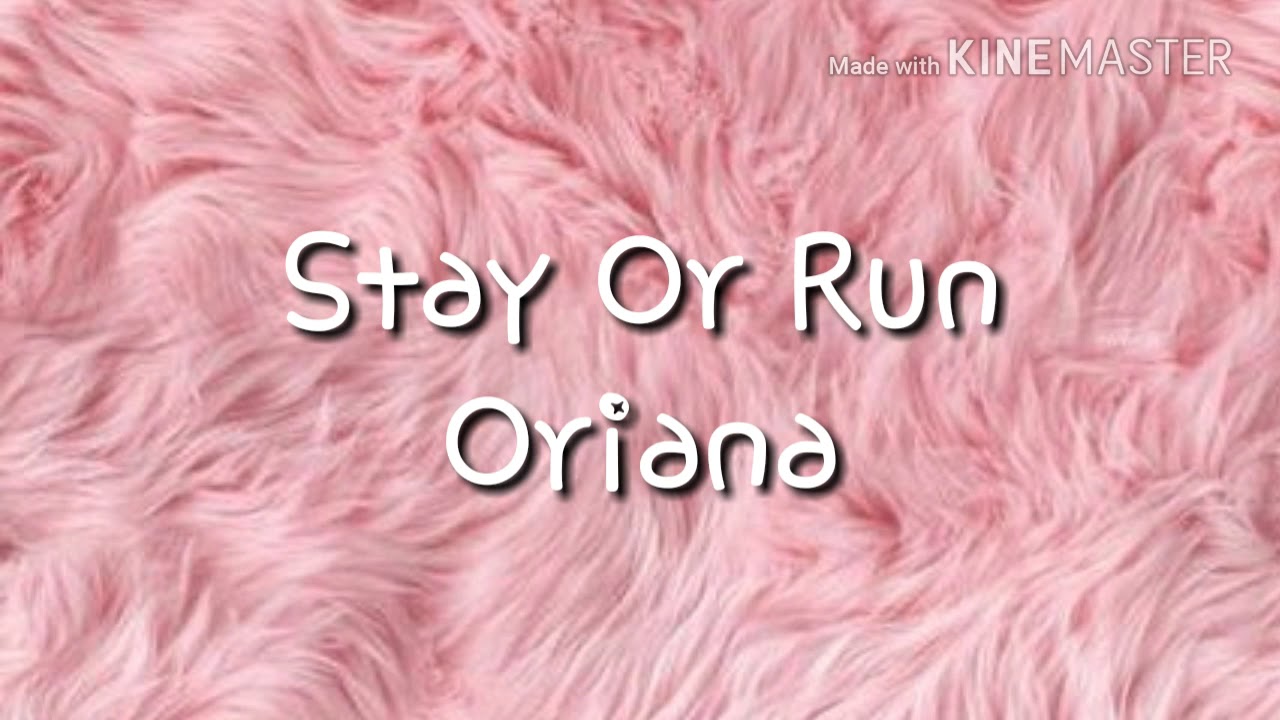 Stay Or Run-Oriana-Letra