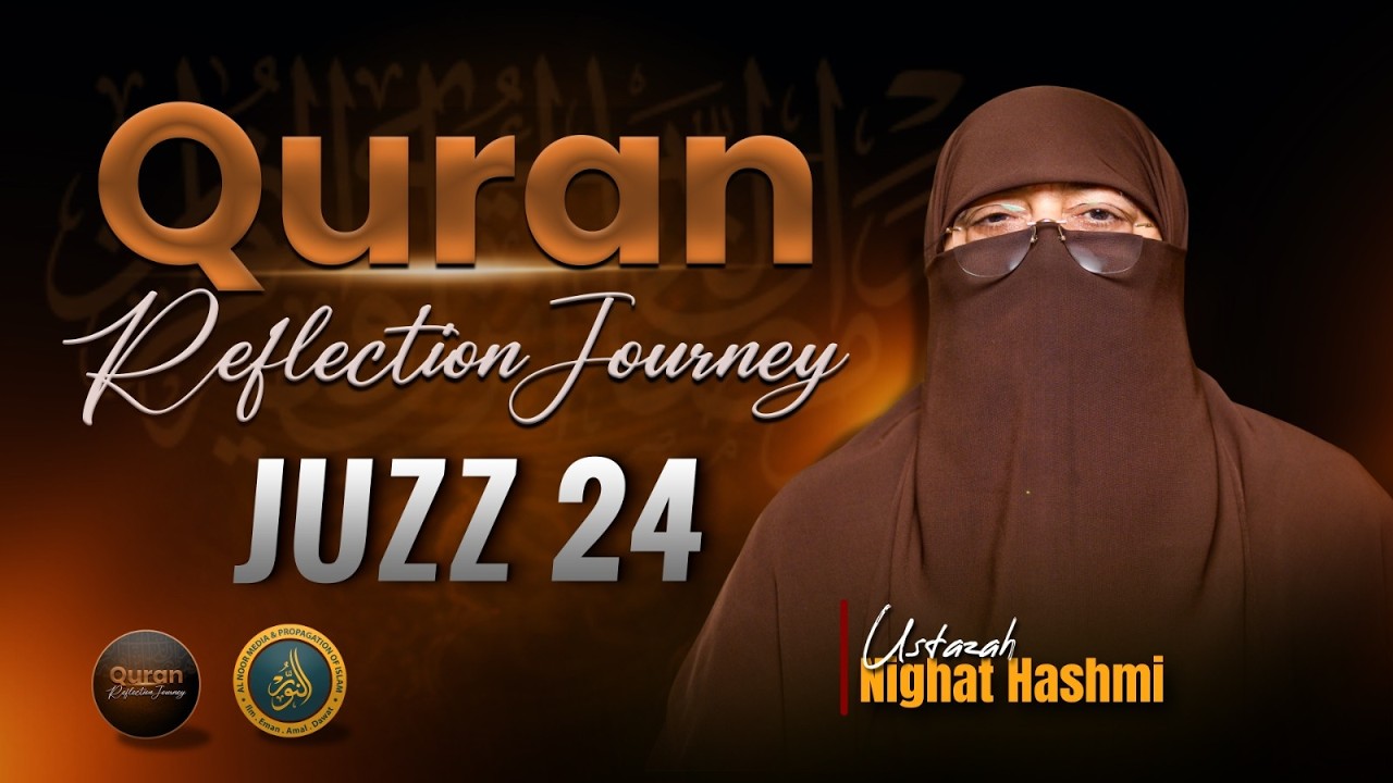 Quran Reflection Journey | Dawrah e Quran | — Juzz (Para) 24 | Ustazah Nighat Hashmi