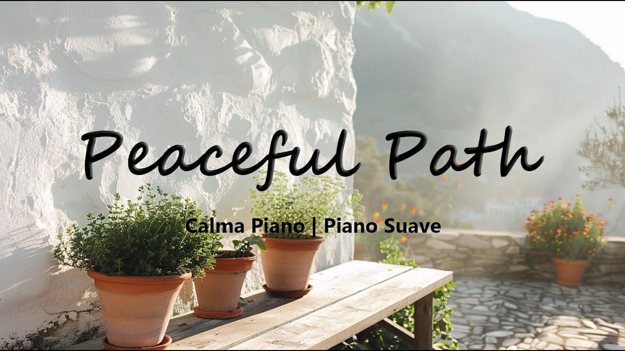 Peaceful Path | Piano Suave para Caminar en Calma y Descansar el Corazón