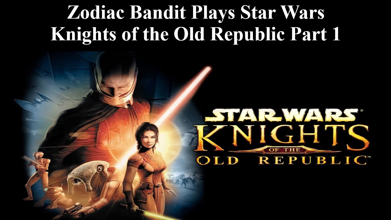 Zodiac Bandit Plays Star Wars Knights of the Old Republic Part 1
