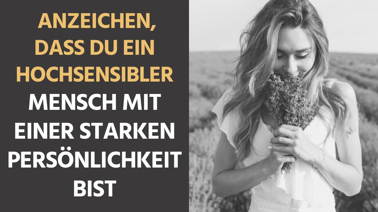 Anzeichen dafür, dass du ein hochsensibler Mensch mit einer starken Persönlichkeit bist